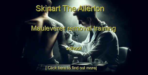 Skinart The Allerton Mauleverer removal training school-United Kingdom