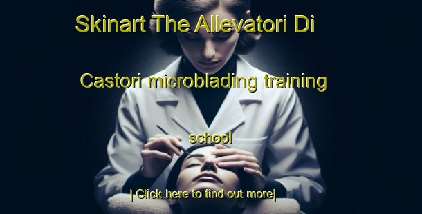 Skinart The Allevatori Di Castori microblading training school-United Kingdom