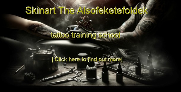 Skinart The Alsofeketefoldek tattoo training school-United Kingdom