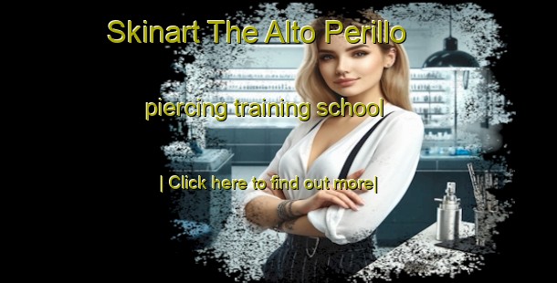 Skinart The Alto Perillo piercing training school-United Kingdom