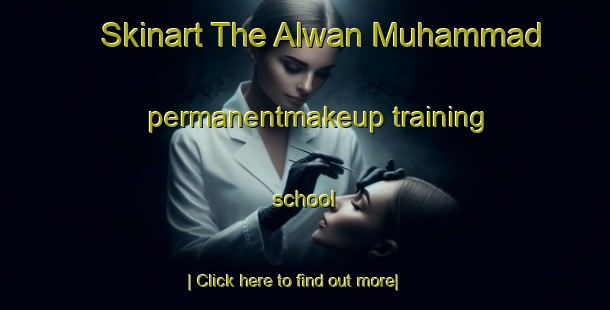 Skinart The Alwan Muhammad permanentmakeup training school-United Kingdom