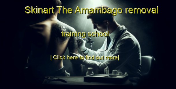 Skinart The Amambago removal training school-United Kingdom