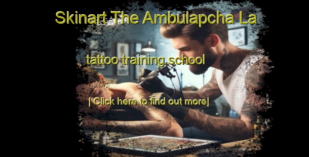 Skinart The Ambulapcha La tattoo training school-United Kingdom