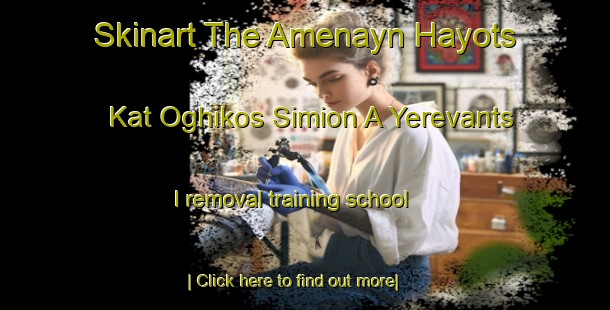 Skinart The Amenayn Hayots  Kat Oghikos Simion A Yerevants I removal training school-United Kingdom