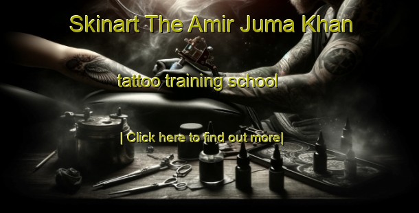 Skinart The Amir Juma Khan tattoo training school-United Kingdom