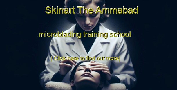 Skinart The Ammabad microblading training school-United Kingdom