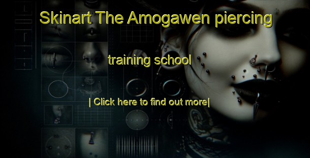 Skinart The Amogawen piercing training school-United Kingdom