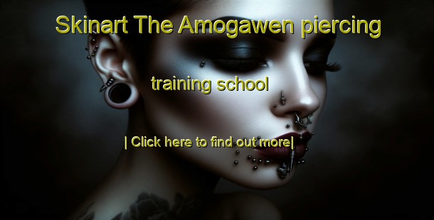 Skinart The Amogawen piercing training school-United Kingdom