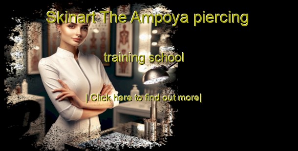 Skinart The Ampoya piercing training school-United Kingdom