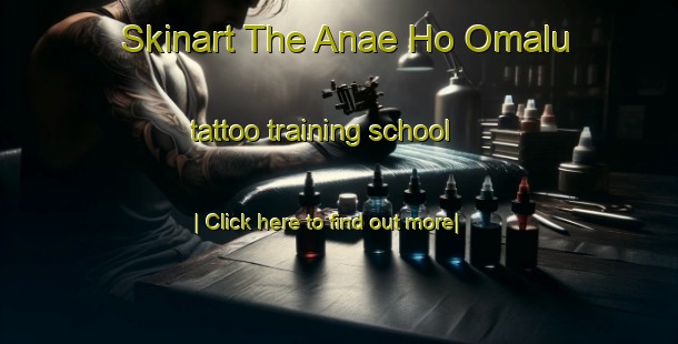 Skinart The Anae Ho Omalu tattoo training school-United Kingdom