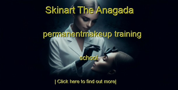 Skinart The Anagada permanentmakeup training school-United Kingdom