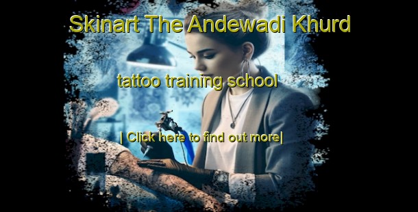 Skinart The Andewadi Khurd tattoo training school-United Kingdom