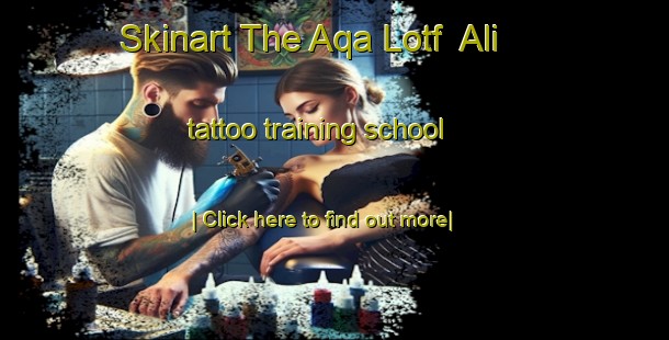 Skinart The Aqa Lotf  Ali tattoo training school-United Kingdom