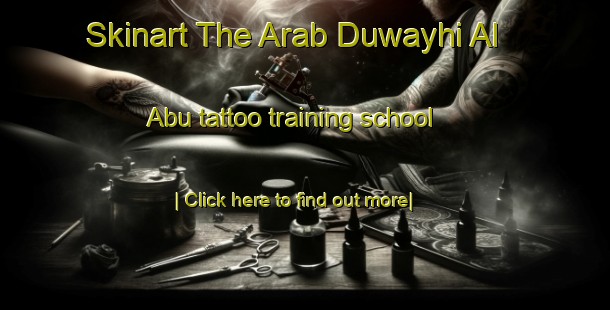 Skinart The Arab Duwayhi Al  Abu tattoo training school-United Kingdom