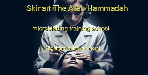 Skinart The Arab Hammadah microblading training school-United Kingdom