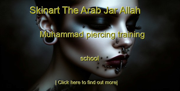 Skinart The Arab Jar Allah Muhammad piercing training school-United Kingdom