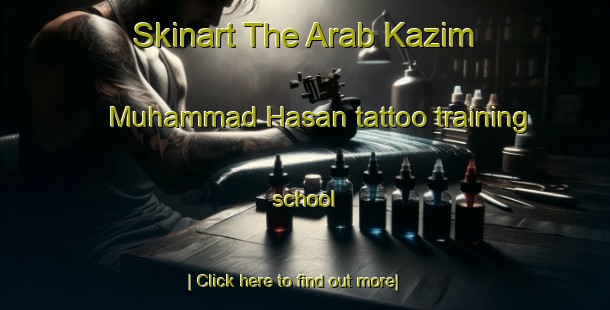 Skinart The Arab Kazim Muhammad Hasan tattoo training school-United Kingdom