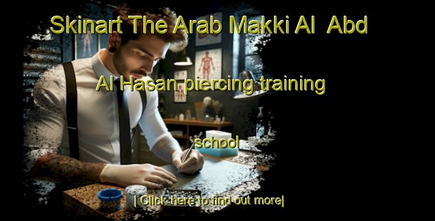 Skinart The Arab Makki Al  Abd Al Hasan piercing training school-United Kingdom