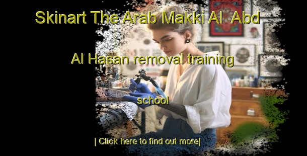 Skinart The Arab Makki Al  Abd Al Hasan removal training school-United Kingdom