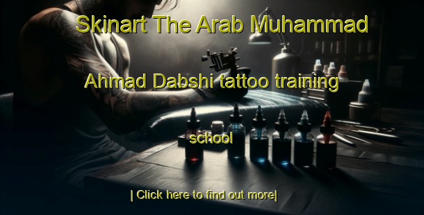 Skinart The Arab Muhammad Ahmad Dabshi tattoo training school-United Kingdom