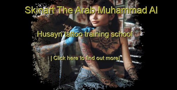 Skinart The Arab Muhammad Al Husayn tattoo training school-United Kingdom