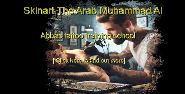 Skinart The Arab Muhammad Al  Abbas tattoo training school-United Kingdom