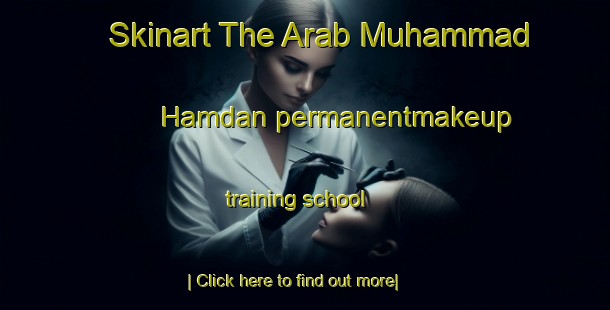 Skinart The Arab Muhammad Hamdan permanentmakeup training school-United Kingdom