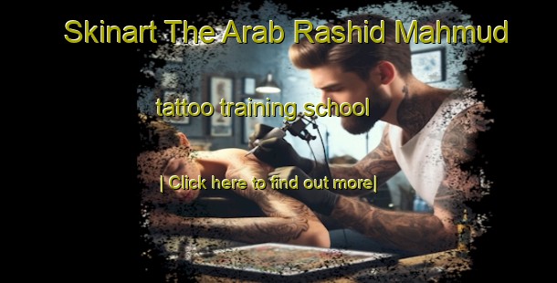 Skinart The Arab Rashid Mahmud tattoo training school-United Kingdom