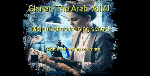 Skinart The Arab  Ali Al Majhul tattoo training school-United Kingdom