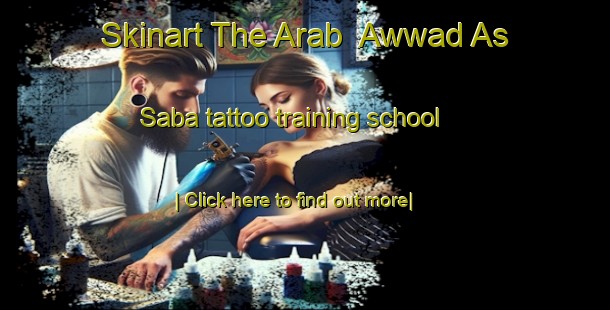 Skinart The Arab  Awwad As Saba tattoo training school-United Kingdom