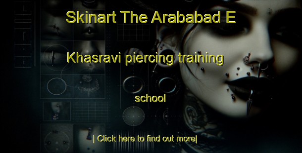 Skinart The Arababad E Khasravi piercing training school-United Kingdom