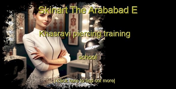 Skinart The Arababad E Khasravi piercing training school-United Kingdom