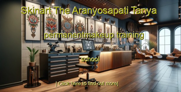 Skinart The Aranyosapati Tanya permanentmakeup training school-United Kingdom