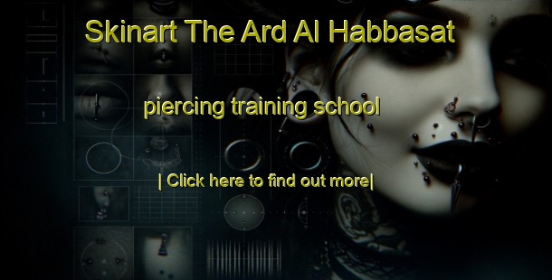 Skinart The Ard Al Habbasat piercing training school-United Kingdom