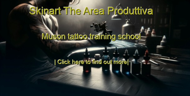 Skinart The Area Produttiva Muson tattoo training school-United Kingdom