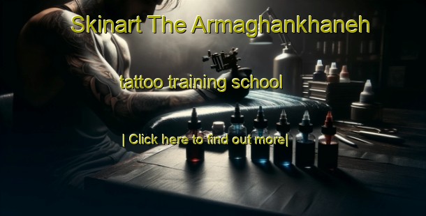 Skinart The Armaghankhaneh tattoo training school-United Kingdom