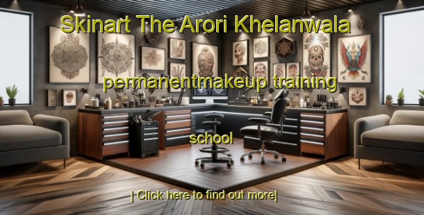 Skinart The Arori Khelanwala permanentmakeup training school-United Kingdom