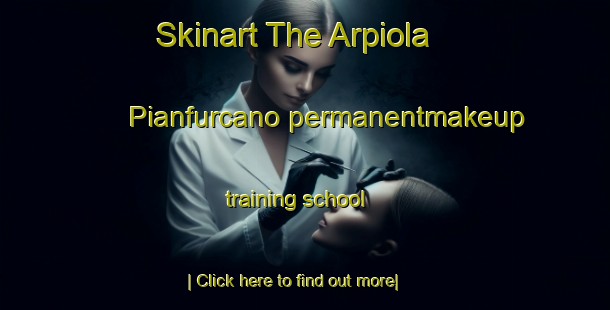 Skinart The Arpiola Pianfurcano permanentmakeup training school-United Kingdom