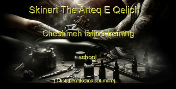 Skinart The Arteq E Qelich Cheshmeh tattoo training school-United Kingdom