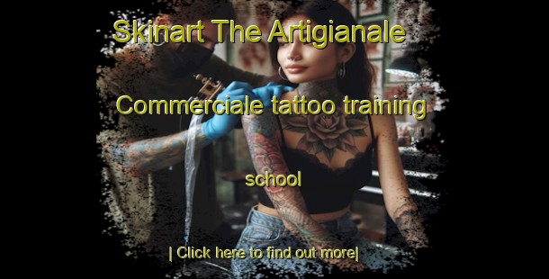 Skinart The Artigianale Commerciale tattoo training school-United Kingdom