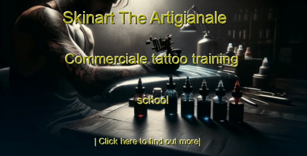 Skinart The Artigianale Commerciale tattoo training school-United Kingdom