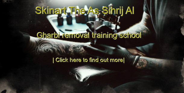 Skinart The As Sihrij Al Gharbi removal training school-United Kingdom