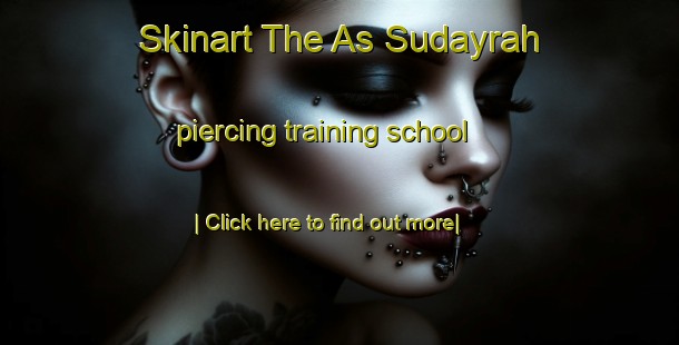 Skinart The As Sudayrah piercing training school-United Kingdom