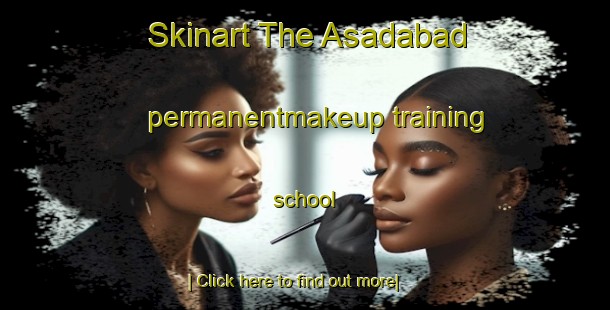 Skinart The Asadabad permanentmakeup training school-United Kingdom