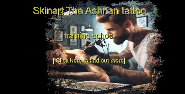 Skinart The Ashnan tattoo training school-United Kingdom