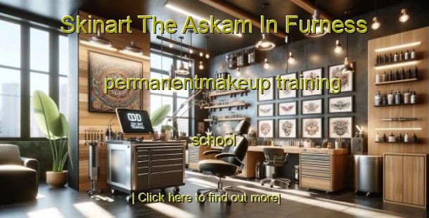 Skinart The Askam In Furness permanentmakeup training school-United Kingdom