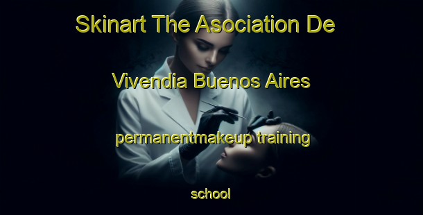 Skinart The Asociation De Vivendia Buenos Aires permanentmakeup training school-United Kingdom