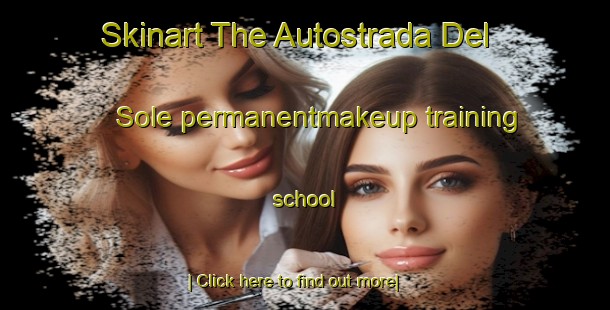 Skinart The Autostrada Del Sole permanentmakeup training school-United Kingdom