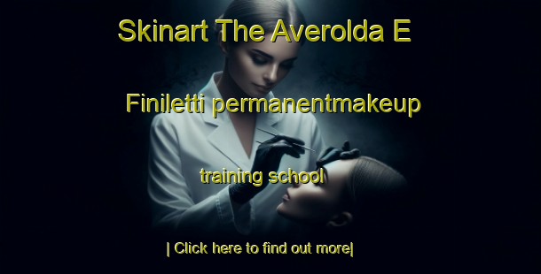 Skinart The Averolda E Finiletti permanentmakeup training school-United Kingdom