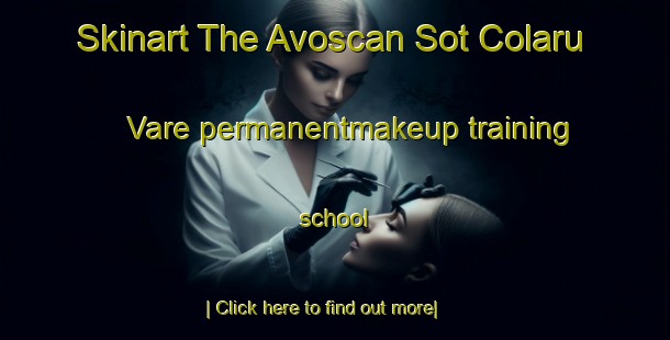 Skinart The Avoscan Sot Colaru Vare permanentmakeup training school-United Kingdom